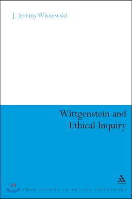 Wittgenstein and Ethical Inquiry: A Defense of Ethics as Clarification