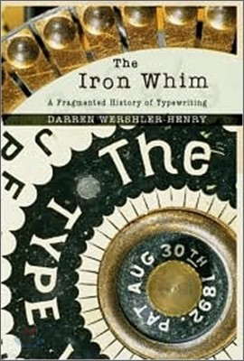 The Iron Whim: A Fragmented History of Typewriting