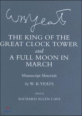 "the King of the Great Clock Tower" and "a Full Moon in March": Manuscript Materials