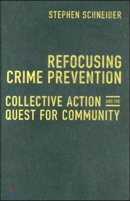 Refocusing Crime Prevention: Collective Action and the Quest for Community