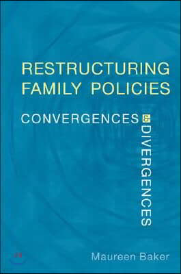 Restructuring Family Policies: Convergences and Divergences