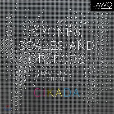 Cikada 로렌스 크레인: 앙상블 작품집 (Laurence Crane: Drones, Scales and Objects)