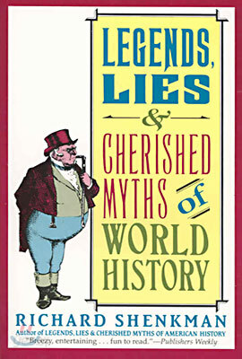 Legends, Lies & Cherished Myths of World History