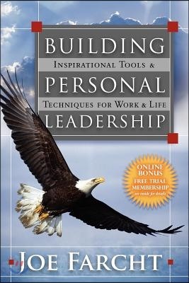 Building Personal Leadership: Inspirational Tools & Techniques for Work & Life