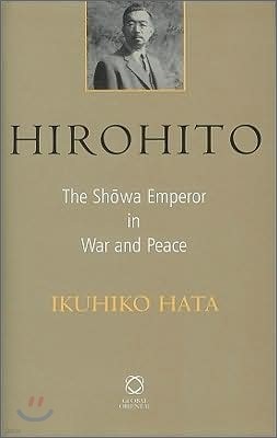 Hirohito: The Sh?wa Emperor in War and Peace