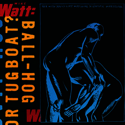 Mike Watt — Ball-Hog Or Tugboat (Limited Edition) 앨범 커버