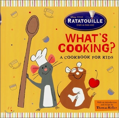 Ratatouille, What's Cooking? : A Cookbook For Kids