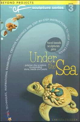 Under the Sea: Beyond Projects: The Cf Sculpture Series Book 3