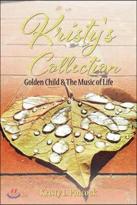 Kristy's Collection: Golden Child & The Music of Life