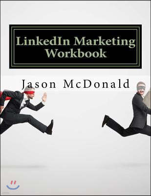 LinkedIn Marketing Workbook: How to Use LinkedIn for Business
