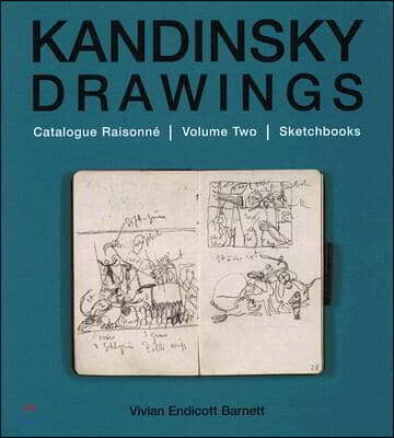 Kandinsky Drawings Vol 2: Catalogue Raisonne Volume Two: Sketchbooks
