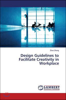 Design Guidelines to Facilitate Creativity in Workplace