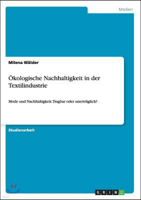 ?kologische Nachhaltigkeit in der Textilindustrie: Mode und Nachhaltigkeit. Tragbar oder unertr?glich?