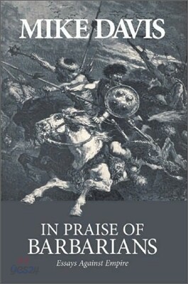In Praise of Barbarians: Essays Against Empire
