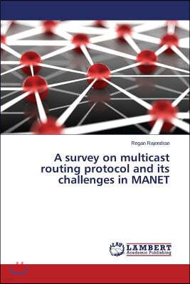 A survey on multicast routing protocol and its challenges in MANET