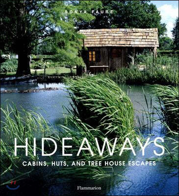 Hideaways: Cabins, Huts, and Treehouse Escapes