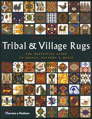 Tribal & Village Rugs: The Definitive Guide to Design, Pattern and Motif