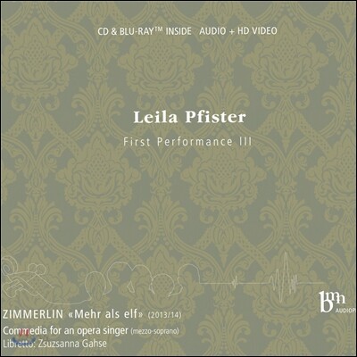 Leila Pfister 침멀린: 오페라 가수를 위한 코메디아 '11보다 많은' (Zimmerlin: Commedia for an Opera Singer 'Mehr als elf')