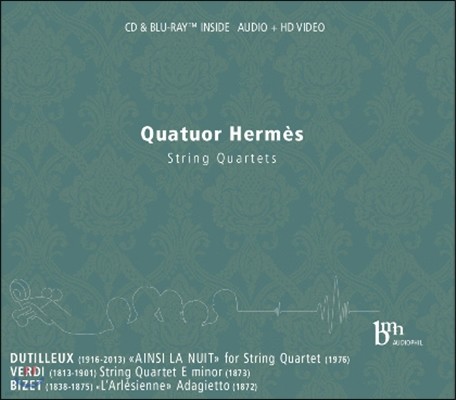 Quatuor Hermes 뒤티외 / 베르디 / 비제: 현악 사중주 - 에르메스 사중주단 (Dutilleux: Ainsi La Nuit / Verdi: String Quartet in E minor / Bizet: L'Arlesienne)
