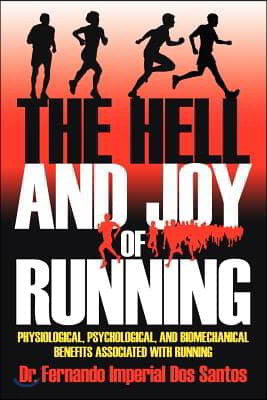 The Hell and Joy of Running: Physiological, Psychological, and Biomechanical Benefits Associated with Running