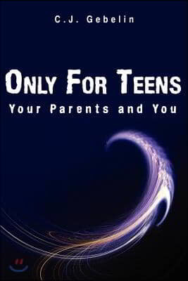 Only For Teens: Your Parents and You