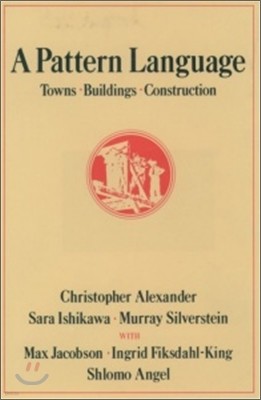 A Pattern Language: Towns, Buildings, Construction