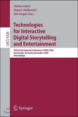 Technologies for Interactive Digital Storytelling and Entertainment: Third International Conference, Tidse 2006, Darmstadt, Germany, December 4-6, 200