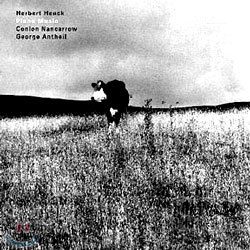 Herbert Henck  Ÿ & ܷ ĳ: ǾƳ ǰ (Conlon Nancarrow & George Johann Antheil: Piano Music)