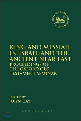 King and Messiah in Israel and the Ancient Near East: Proceedings of the Oxford Old Testament Seminar