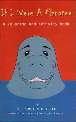 If I Were A Manatee: A Coloring and Activity Book