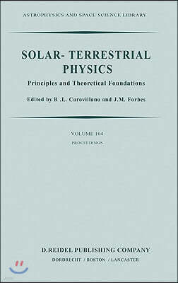 Solar-Terrestrial Physics: Principles and Theoretical Foundations Based Upon the Proceedings of the Theory Institute Held at Boston College, Augu