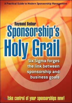 Sponsorship's Holy Grail: Six SIGMA Forges the Link Between Sponsorship & Business Goals