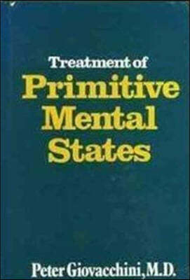 Treatment of Primitive Mental States