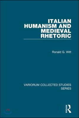 Italian Humanism and Medieval Rhetoric