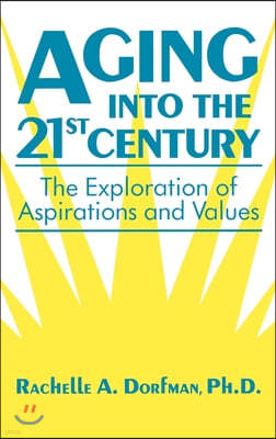 Aging into the 21st Century: The Exploration of Aspirations and Values