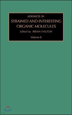 Advances in Strained and Interesting Organic Molecules: Volume 8