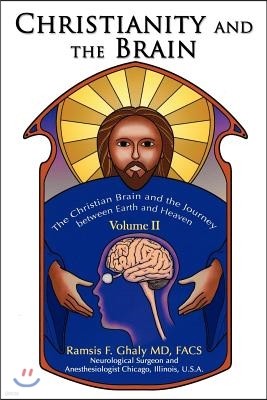 Christianity and the Brain: Volume II: The Christian Brain and the Journey Between Earth and Heaven