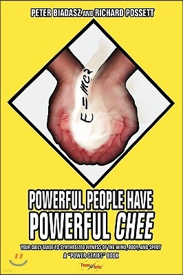 Powerful People Have Powerful CHEE: Your Daily Guide to Synthesized Fitness of the Mind, Body, and Spirit