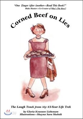 Corned Beef on Lies: The Laugh Track from My 83-Year Life Trek