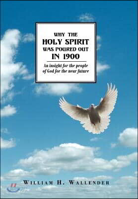 Why the Holy Spirit Was Poured Out in 1900: An insight for the people of God for the near future