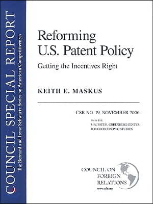 Reforming U.S. Patent Policy: Getting the Incentives Right: Council Special Report #19