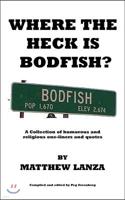 Where the Heck Is Bodfish?: A Collection of Humorous and Religious One-Liners and Quotes