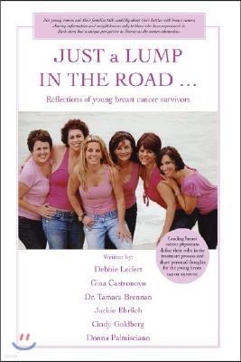 JUST a LUMP IN THE ROAD ...: Reflections of young breast cancer survivors