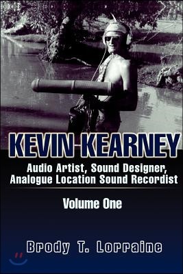 Kevin Kearney: Audio Artist Sound Designer Analogue Location Sound Recordist