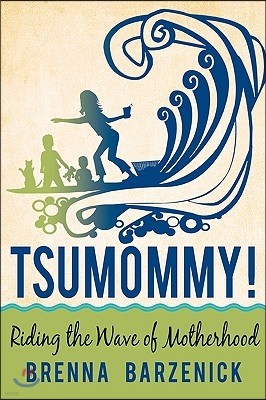 Tsumommy!: Riding the Wave of Motherhood