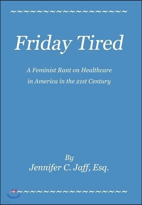 Friday Tired: A Feminist Rant on Healthcare in America in the 21st Century