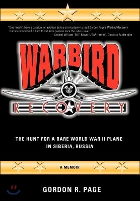 Warbird Recovery: The Hunt for a Rare World War II Plane in Siberia, Russia