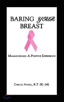 Baring Your Breast: Mammograms: A Positive Experience