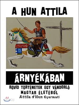 A Hun Attila a Rnya Ka Ban: Ra-VID Ta-Rta Netek Egy Va Ndorlomagyar a Leta Bol