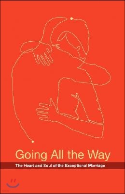 Going All the Way: The Heart and Soul of the Exceptional Marriage